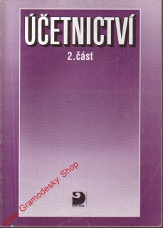 Účetnictví 2. část, pro Obchodní akademie a obchodní školy, především pro 4. roč