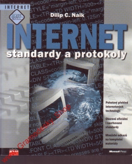 Internet standardy a protokoly / Dilip C. Naik, 1999