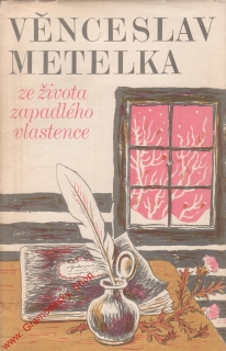 Ze života zapadlého vlastence / Věnceslav Metelka, 1977